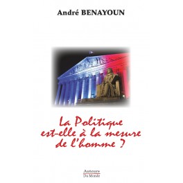 La Politique est-elle à La mesure de l'homme ? La Politique est-elle à La mesure de l'homme ?