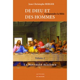 DE DIEU ET DES HOMMES - Comprendre la Bible Volume 2 - La nouvelle Alliance DE DIEU ET DES HOMMES - Comprendre la Bible Volume 2 - La nouvelle Alliance