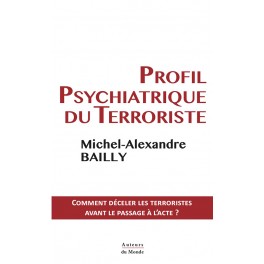 PROFIL PSYCHIATRIQUE DU TERRORISTE PROFIL PSYCHIATRIQUE DU TERRORISTE