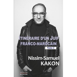 ITINÉRAIRE D'UN JUIF FRANCO-MAROCAIN - Tome 2 ITINÉRAIRE D'UN JUIF FRANCO-MAROCAIN - Tome 2