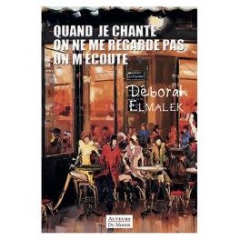 QUAND JE CHANTE ON NE ME REGARDE PAS, ON M'ÉCOUTE QUAND JE CHANTE ON NE ME REGARDE PAS, ON M'ÉCOUTE