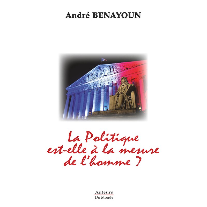 La Politique est-elle à La mesure de l'homme ?