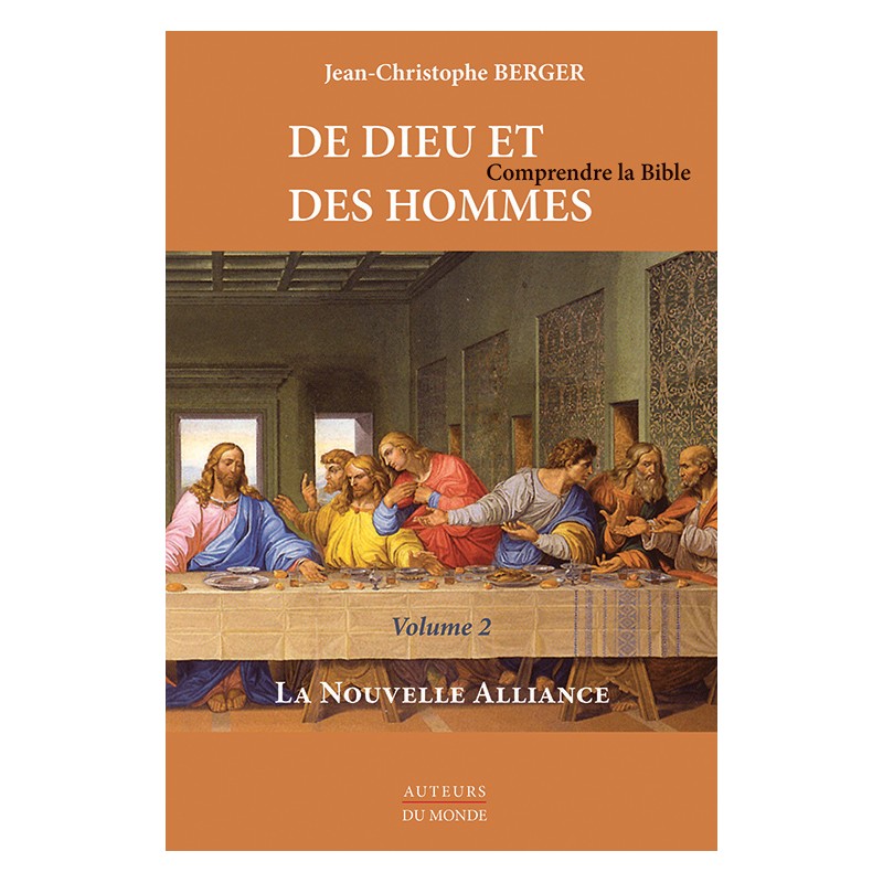 DE DIEU ET DES HOMMES - Comprendre la Bible Volume 2 - La nouvelle Alliance.