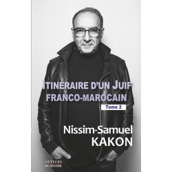 ITINÉRAIRE D'UN JUIF FRANCO-MAROCAIN - Tome 2