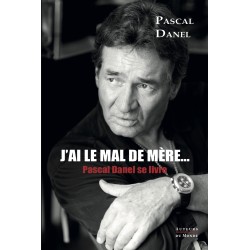 J’AI LE MAL DE MÈRE… Pascal...